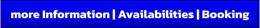 more Information | Availabilities | Booking