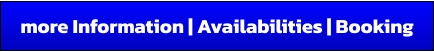 more Information | Availabilities | Booking