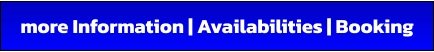 more Information | Availabilities | Booking