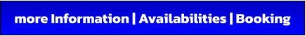 more Information | Availabilities | Booking