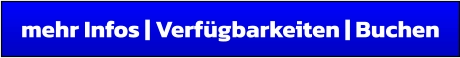 mehr Infos | Verfügbarkeiten | Buchen