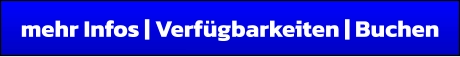mehr Infos | Verfügbarkeiten | Buchen