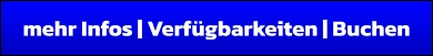 mehr Infos | Verfügbarkeiten | Buchen