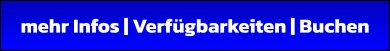 mehr Infos | Verfügbarkeiten | Buchen