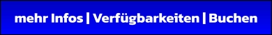 mehr Infos | Verfügbarkeiten | Buchen