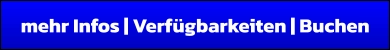 mehr Infos | Verfügbarkeiten | Buchen