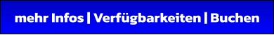 mehr Infos | Verfügbarkeiten | Buchen