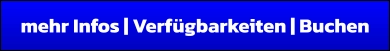 mehr Infos | Verfügbarkeiten | Buchen