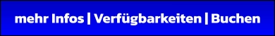 mehr Infos | Verfügbarkeiten | Buchen